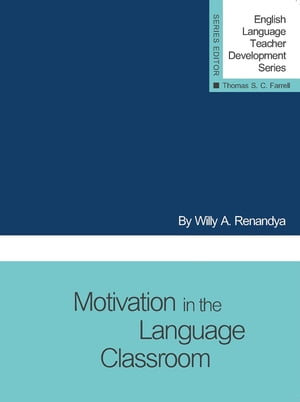 Motivation in the Language Classroom【電子書籍】[ Willy A. Renandya ]