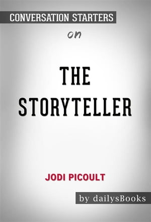 The Storyteller by Jodi Picoult: Conversation Starters