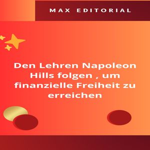 Den Lehren Napoleon Hills folgen , um finanzielle Freiheit zu erreichen