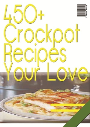 450+ Crockpot Recipes You Will Love