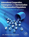International Cooperation, Convergence and Harmonization of Pharmaceutical Regul...