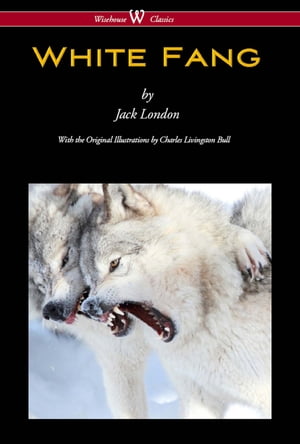 White Fang (Wisehouse Classics - with original illustrations)