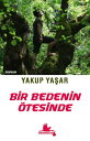 Bir Bedenin ?tesinde【電子書籍】[ Yakup Ya