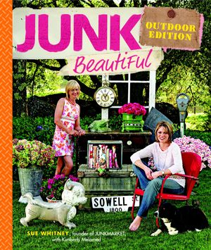 Junk Beautiful Outdoor Edition【電子書籍】[ Sue Whitney ]