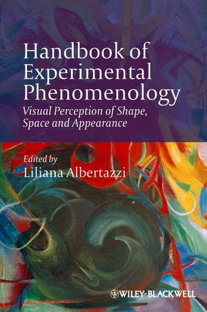 Handbook of Experimental Phenomenology Visual Perception of Shape, Space and Appearance【電子書籍】 Liliana Albertazzi