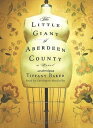 The Little Giant of Aberdeen County【電子書籍】[ Tiffany Baker ]