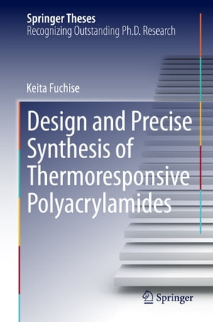 Design and Precise Synthesis of Thermoresponsive PolyacrylamidesŻҽҡ[ Keita Fuchise ]