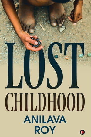 ŷKoboŻҽҥȥ㤨Lost ChildhoodŻҽҡ[ Anilava Roy ]פβǤʤ111ߤˤʤޤ