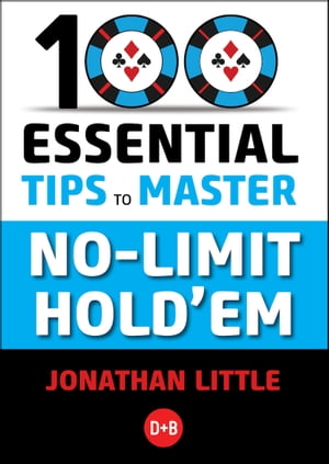 100 Essential Tips to Master No-Limit Hold'em