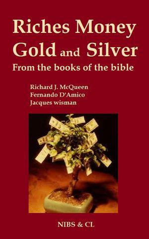 Riches, Money, Gold and Silver: From the books of the Bible