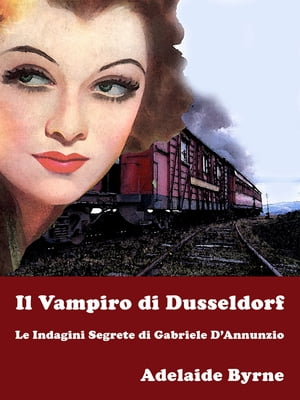 Il Vampiro di Dusseldorf【電子書籍】[ Adelaide Byrne ]