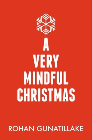 A Very Mindful Christmas【電子書籍】 Rohan Gunatillake