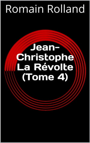 Jean-Christophe La Révolte (Tome 4)