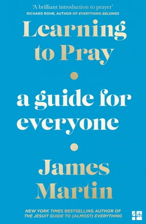 Learning to Pray A Guide for Everyone【電子書籍】[ James Martin ]