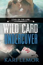 Wild Card Undercover (Love on the Line Book 1) Love on the Line, #1【電子書籍】[ Kari ...