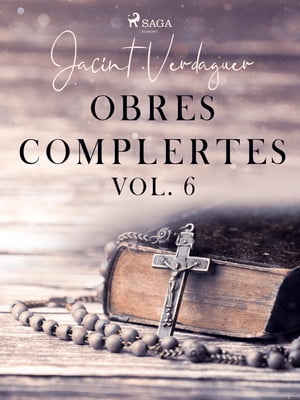 Obres complertes. Vol. 6【電子書籍】[ Jacint Verdaguer i Santal? ]