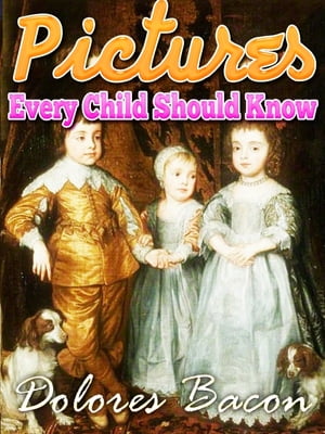 Pictures Every Child Should Know A SELECTION OF THE WORLD'S ART MASTERPIECES FOR YOUNG PEOPLE New Fully illustrated in colourŻҽҡ[ Mary Schell Hoke Bacon ]