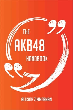 ＜p＞This book is your ultimate AKB48 resource. Here you will find the most up-to-date information, facts, quotes and much more.＜/p＞ ＜p＞In easy to read chapters, with extensive references and links to get you to know all there is to know about AKB48's whole picture right away. Get countless AKB48 facts right at your fingertips with this essential resource.＜/p＞ ＜p＞The AKB48 Handbook is the single and largest AKB48 reference book. This compendium of information is the authoritative source for all your entertainment, reference, and learning needs. It will be your go-to source for any AKB48 questions.＜/p＞ ＜p＞A mind-tickling encyclopedia on AKB48, a treat in its entirety and an oasis of learning about what you don't yet know...but are glad you found. The AKB48 Handbook will answer all of your needs, and much more.＜/p＞画面が切り替わりますので、しばらくお待ち下さい。 ※ご購入は、楽天kobo商品ページからお願いします。※切り替わらない場合は、こちら をクリックして下さい。 ※このページからは注文できません。