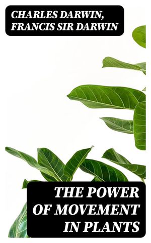 The Power of Movement in Plants