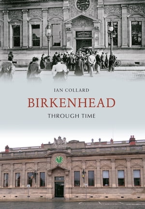 ŷKoboŻҽҥȥ㤨Birkenhead Through TimeŻҽҡ[ Ian Collard ]פβǤʤ2,156ߤˤʤޤ