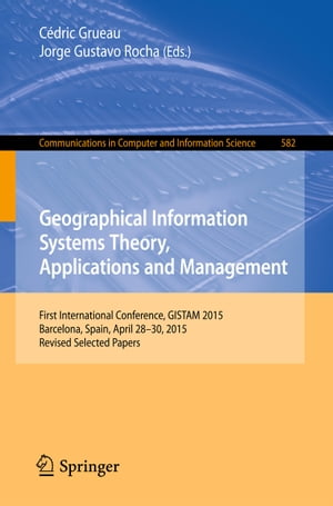 ŷKoboŻҽҥȥ㤨Geographical Information Systems Theory, Applications and Management First International Conference, GISTAM 2015, Barcelona, Spain, April 28-30, 2015, Revised Selected PapersŻҽҡۡפβǤʤ5,105ߤˤʤޤ