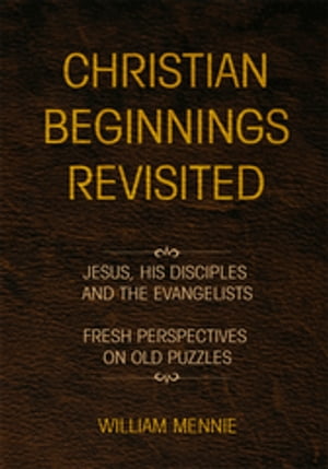 Christian Beginnings Revisited