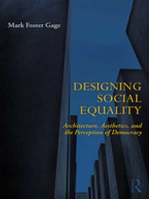 Designing Social Equality Architecture, Aesthetics, and the Perception of Democracy