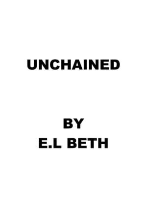 UNCHAINED【電子書籍】[ E.L Beth ]