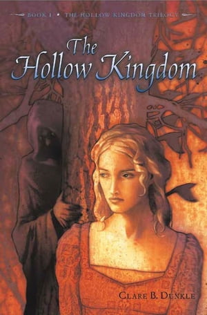 The Hollow Kingdom Book I -- The Hollow Kingdom Trilogy【電子書籍】[ Clare B. Dunkle ]