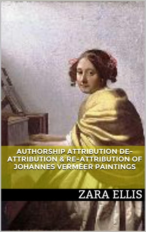 Authorship Attribution De-attribution & Re-attribution of Johannes Vermeer Paintings