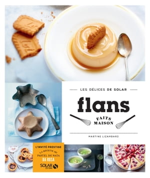 Flans faits maison - Les délices de solar