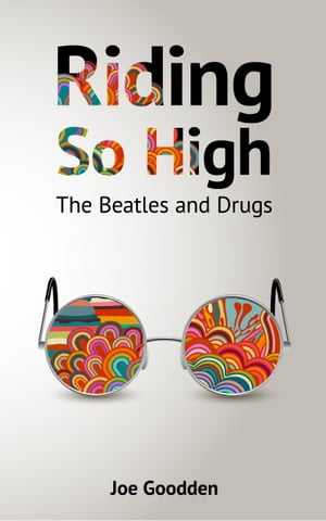 ŷKoboŻҽҥȥ㤨Riding So High: The Beatles and DrugsŻҽҡ[ Joe Goodden ]פβǤʤ499ߤˤʤޤ