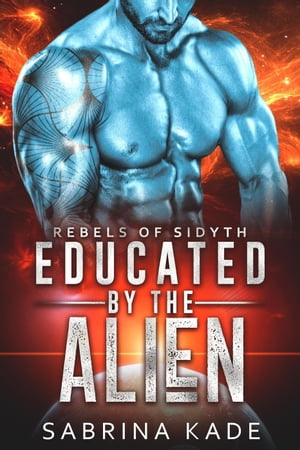 Educated by the Alien: A Sci-Fi Alien Romance