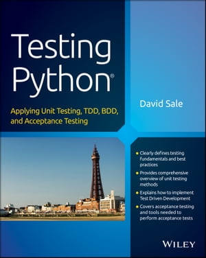 Testing Python Applying Unit Testing, TDD, BDD and Acceptance Testing【電子書籍】[ David Sale ]