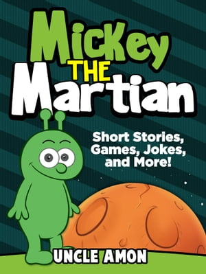 Mickey the Martian: Short Stories, Games, Jokes,