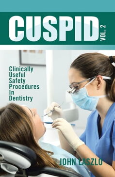 Cuspid Volume 2Clinically Useful Safety Procedures in Dentistry【電子書籍】[ John Laszlo ]