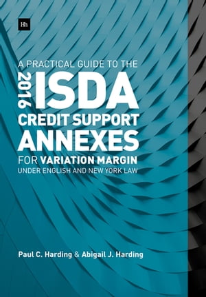 ŷKoboŻҽҥȥ㤨A Practical Guide to the 2016 ISDA Credit Support Annexes For Variation Margin under English and New York LawŻҽҡ[ Paul Harding ]פβǤʤ16,458ߤˤʤޤ