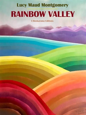 Rainbow ValleyŻҽҡ[ Lucy Maud Montgomery ]
