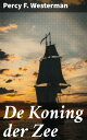 De Koning der Zee【電子書籍】[ Percy F. We