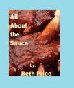 All About the Sauce【電子書籍】[ Beth Pric