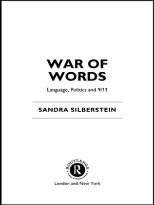 War of Words Language, Politics and 9/11Żҽҡ[ Sandra Silberstein ]