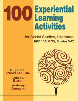 100 Experiential Learning Activities for Social Studies, Literature, and the Arts, Grades 5-12【電子書籍】[ Anthony Angelini ]