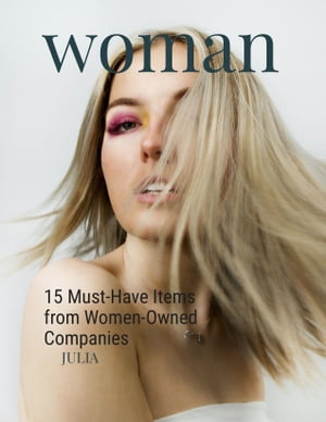WOMAN 15 Must-Have Items from Women-Owned CompaniesŻҽҡ[ JULIA ]