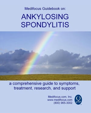 Medifocus Guidebook On: Ankylosing Spondylitis