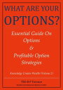 WHAT ARE YOUR OPTIONS? Essential Guide On Options & Profitable Option Strategies (Edition 1)【電子書籍】[ B P Terence TEO ]