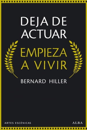 Deja de actuar. Empieza a vivir【電子書籍】[ Bernard HILLER ] 1