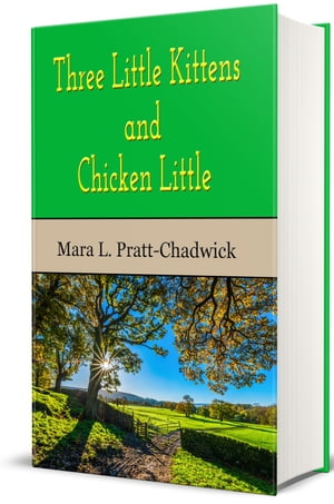 Three Little Kittens, and Chicken Little (Illustrated)