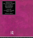 Images of Kingship in Early Modern France Louis XI in Political Thought, 1560-1789