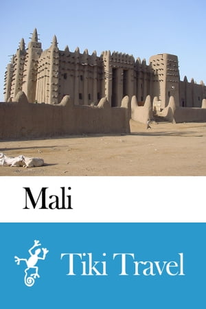 Mali Travel Guide - Tiki Travel