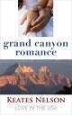 Grand Canyon Romance: A Novella【電子書籍】[ Keates Nelson ]